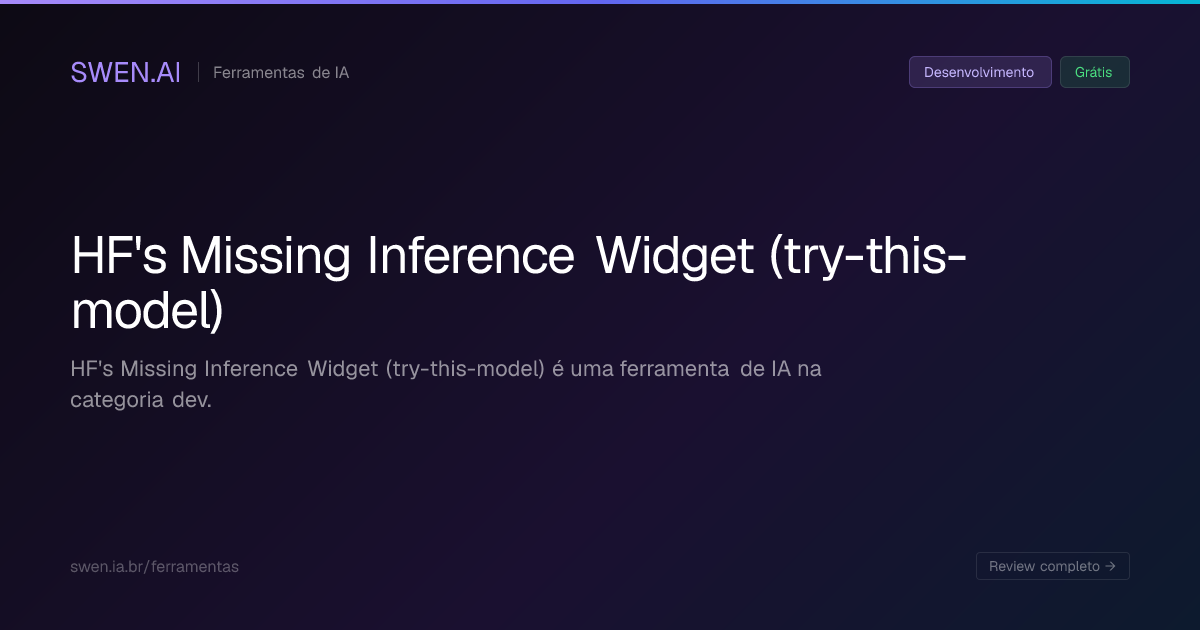HF's Missing Inference Widget (try-this-model): O que é, como funciona ...