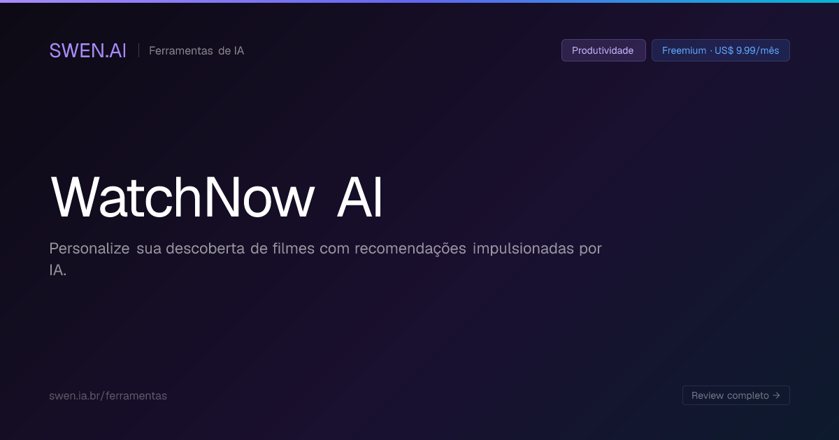 WatchNow AI: O que é, como funciona, preços e alternativas | SWEN.AI